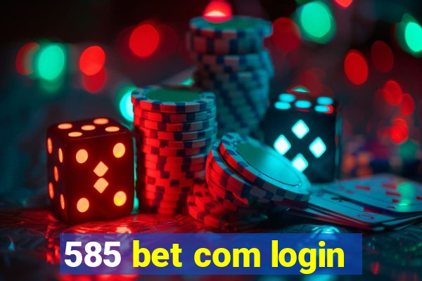 585 bet com login